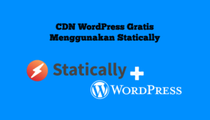 CDN WordPress Gratis Menggunakan Statically